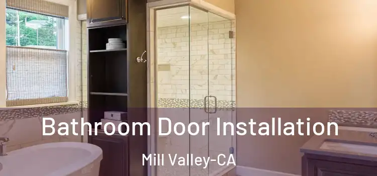  Bathroom Door Installation Mill Valley-CA